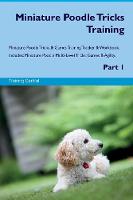 Miniature Poodle Tricks Training Miniature Poodle Tricks & Games Training Tracker & Workbook. Includes: Miniature Poodle Multi-Level Tricks, Games & Agility. Part 1 (Paperback)