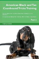 American Black and Tan Coonhound Tricks Training American Black and Tan Coonhound Tricks & Games Training Tracker & Workbook. Includes: American Black and Tan Coonhound Multi-Level Tricks, Games & Agility. Part 2 (Paperback)
