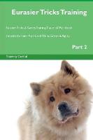 Eurasier Tricks Training Eurasier Tricks & Games Training Tracker & Workbook. Includes: Eurasier Multi-Level Tricks, Games & Agility. Part 2 (Paperback)