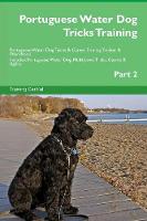 Portuguese Water Dog Tricks Training Portuguese Water Dog Tricks & Games Training Tracker & Workbook. Includes: Portuguese Water Dog Multi-Level Tricks, Games & Agility. Part 2 (Paperback)