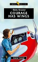 Betty Greene: Courage Has Wings - Trail Blazers (Paperback)