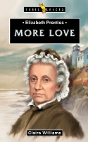 Elizabeth Prentiss:  More Love - Trail Blazers (Paperback)