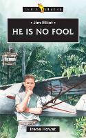 Jim Elliot:  He Is No Fool - Trail Blazers (Paperback)