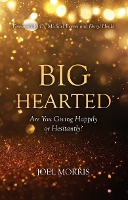 Big Hearted: Are You Giving Happily or Hesitantly? (Hardback)