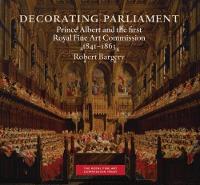 Decorating Parliament: Prince Albert and the first Royal Fine Art Commission 1841-1863 (Paperback)
