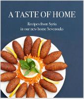 A Taste Of Home: Recipes from Syria in our new home Sevenoaks (Paperback)