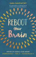 Reboot Your Brain: Afraid of Losing Your Mind?  Understand it * Heal it * Future-Proof it (Paperback)
