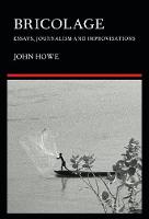 Bricolage: Essays, Journalism and Improvisations (Paperback)
