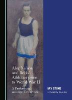 Alec Nelson and British Athletics prior to World War II: A Professional amongst Gentlemen (Hardback)