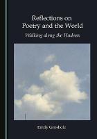 Reflections on Poetry and the World: Walking along the Hudson (Hardback)