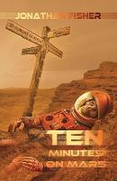 Ten Minutes On Mars (Paperback)