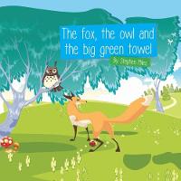 The Fox, the Owl and the Big Green Towel (Paperback)