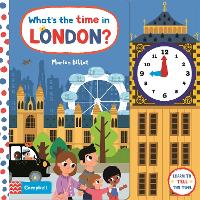 What's the Time in London?: A Tell-the-time Clock Book - Campbell London (Board book)