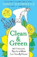 Clean & Green: 101 Hints and Tips for a More Eco-Friendly Home (Hardback)
