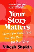 Your Story Matters: Sharpen Your Writing Skills, Find Your Voice, Tell Your Story (Paperback)