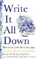 Write It All Down: How to Put Your Life on the Page (Hardback)