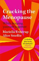 Cracking the Menopause: While Keeping Yourself Together (Hardback)