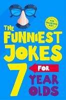 The Funniest Jokes for 7 Year Olds (Paperback)
