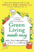 Green Living Made Easy: 101 Eco Tips, Hacks and Recipes to Save Time and Money (Hardback)