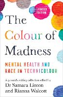 The Colour of Madness: Mental Health and Race in Technicolour (Hardback)