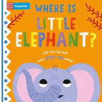 Where is Little Elephant?: The lift-the-flap book with a pop-up ending! - Where is Little... (Board book)