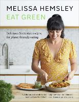 Eat Green: Delicious flexitarian recipes for planet-friendly eating (Hardback)
