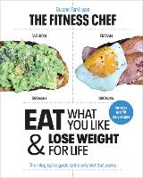 The Fitness Chef: Eat What You Like & Lose Weight For Life - The infographic guide to the only diet that works (Hardback)