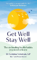 Get Well, Stay Well: The six healing health habits you need to know (Hardback)