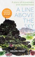 A Line Above the Sky: On Mountains and Motherhood (Hardback)