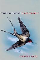 The Swallow: A Biography (Shortlisted for the Richard Jefferies Society and White Horse Bookshop Literary Award) (Hardback)