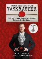 Bring Me The Head Of The Taskmaster: 101 next-level tasks (and clues) that will lead one ordinary person to some extraordinary Taskmaster treasure (Hardback)