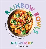 Rainbow Bowls: Easy, delicious ways to #EatTheRainbow (Hardback)