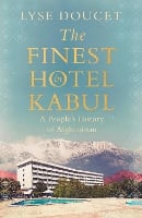 The Finest Hotel in Kabul: A People’s History of Afghanistan (Hardback)
