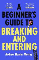 A Beginner’s Guide to Breaking and Entering (Hardback)
