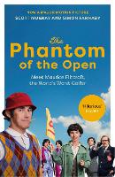 The Phantom of the Open: Maurice Flitcroft, the World's Worst Golfer - NOW A MAJOR FILM STARRING MARK RYLANCE (Paperback)