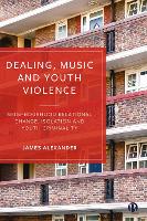 Dealing, Music and Youth Violence: Neighbourhood Relational Change, Isolation and Youth Criminality (Hardback)