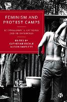 Feminism and Protest Camps: Entanglements, Critiques and Re-Imaginings (Hardback)