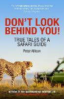 Don't Look Behind You!: True Tales of a Safari Guide (Paperback)