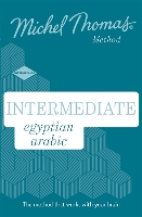 Intermediate Egyptian Arabic New Edition (Learn Arabic with the Michel Thomas Method): Intermediate Egyptian Arabic Audio Course (CD-Audio)