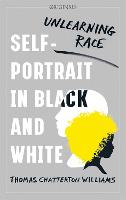 Self-Portrait in Black and White: Unlearning Race (Paperback)