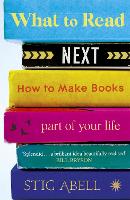 What to Read Next: How to Make Books Part of Your Life (Paperback)