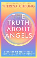 The Truth about Angels: Decoding the secret world and language of the afterlife (Paperback)