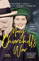 Mary Churchill's War: The Wartime Diaries of Churchill's Youngest Daughter (Paperback)