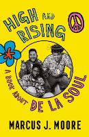 High and Rising: A Book About De La Soul (Hardback)