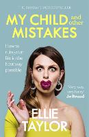 My Child and Other Mistakes: How to ruin your life in the best way possible (Paperback)