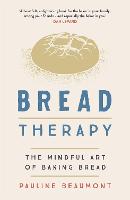 Bread Therapy: The Mindful Art of Baking Bread (Paperback)