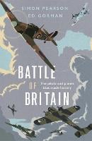 Battle of Britain: The pilots and planes that made history (Hardback)