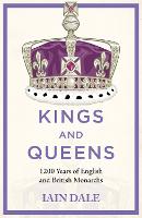 Kings and Queens: 1200 Years of English and British Monarchs (Hardback)