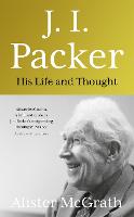 J. I. Packer: His life and thought (Hardback)