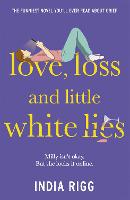 Love, Loss and Little White Lies: The funniest novel you’ll ever read about grief (Paperback)